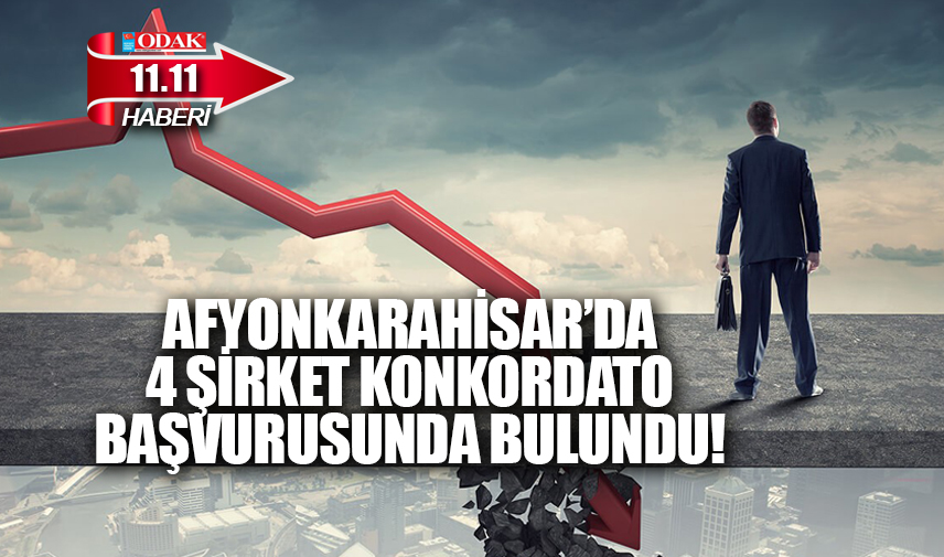 Afyon’da 4 şirket konkordato başvurusunda bulundu!